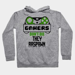 Gamers don't die They raspawn Hoodie